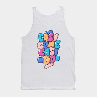 easy come easy go typography design Tank Top